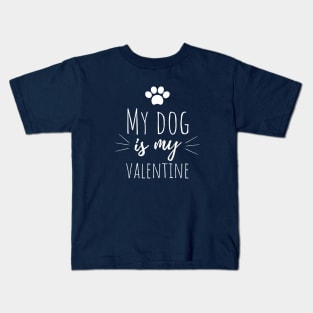 My dog is my valentine. Kids T-Shirt